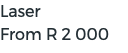 Laser From R 2 000